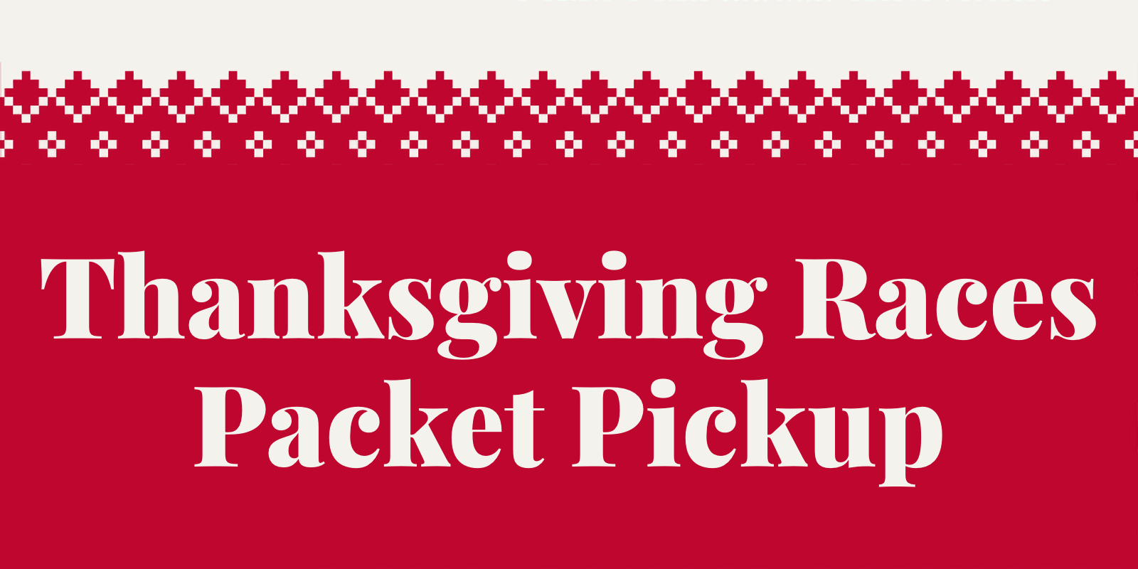 Thanksgiving Races Packet Pickup