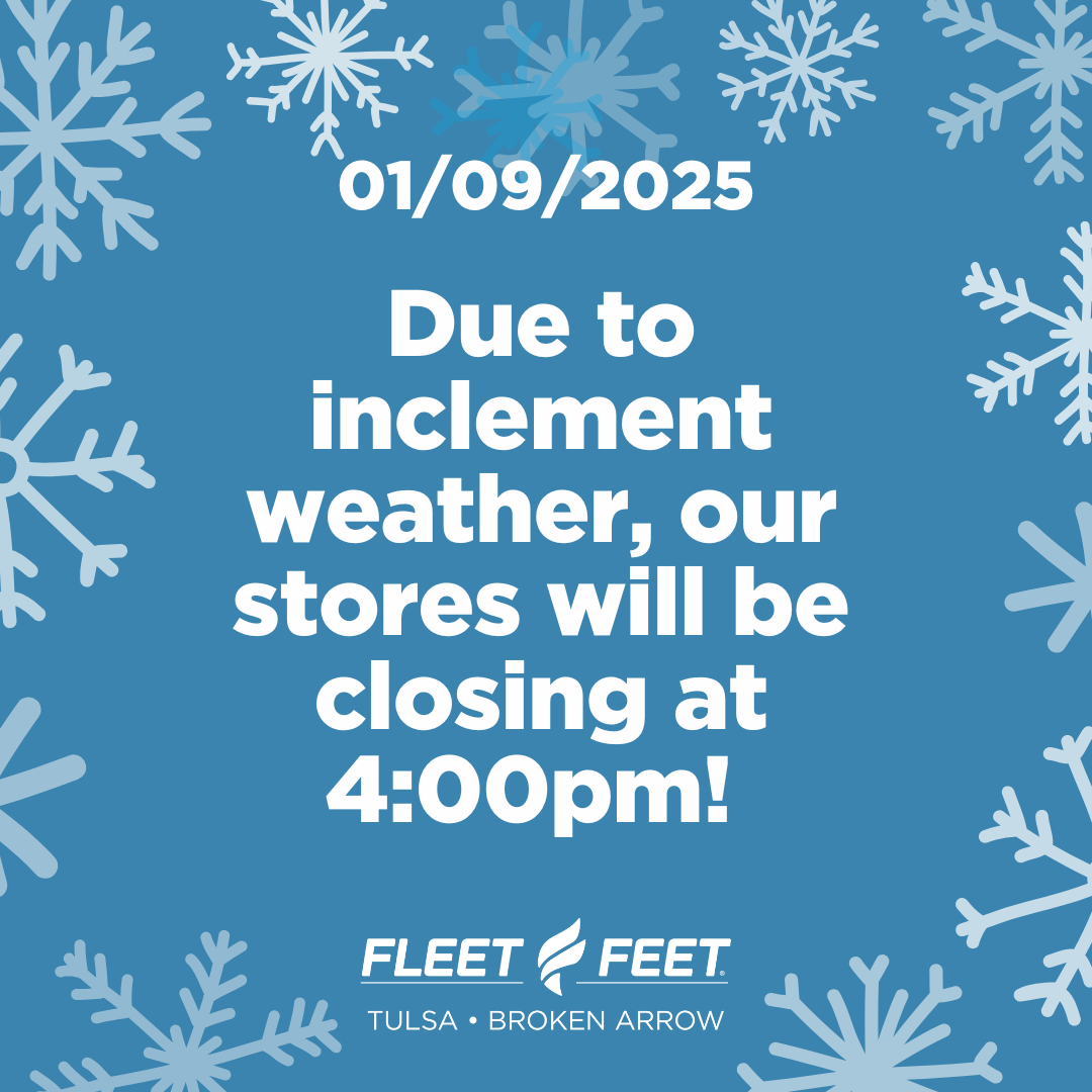 Stores Closing Early 1/09/2025 Fleet Feet Tulsa