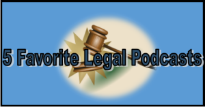 5 favorite legal podcasts