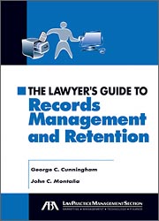 The Lawyer's Guide to Records Management and Retention