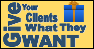 give your clients what they want