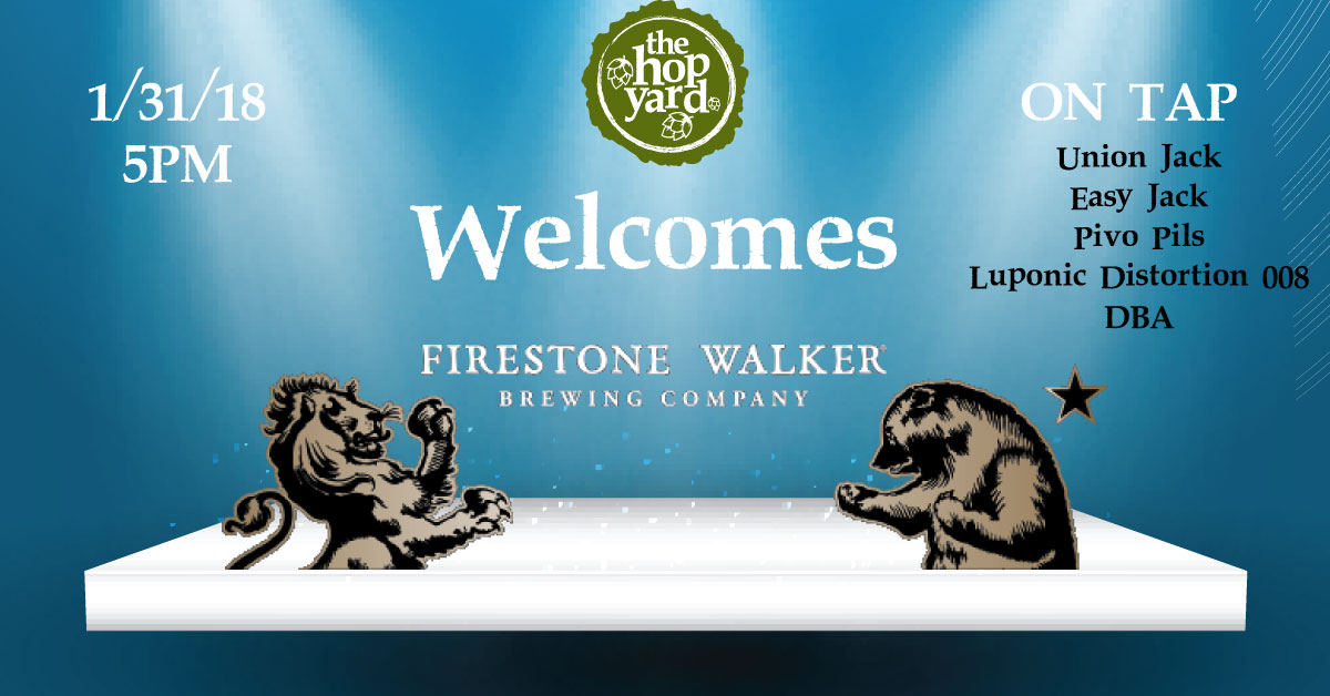 Firestone Walker Arrives at The Hop Yard 1/31/18 at 5PM