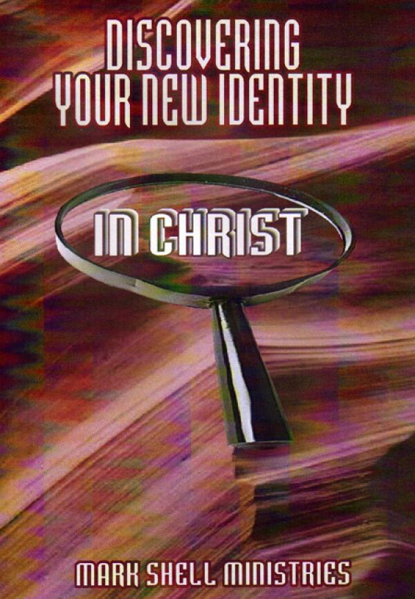 Discovering Your New Identity In Christ