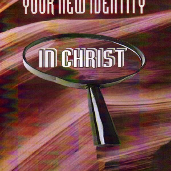 Discovering Your New Identity In Christ