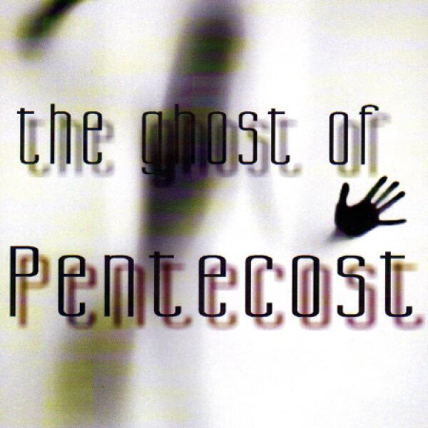 The Ghost Of Pentecost