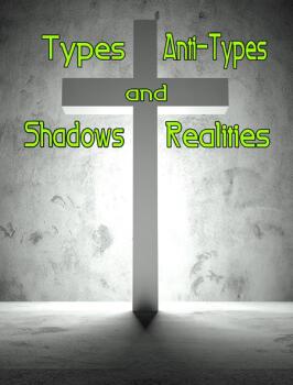 Types and Shadows. Anti-Types and Realities.