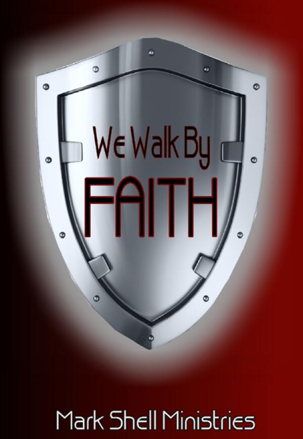 We Walk By Faith